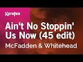 Ain't No Stoppin' Us Now (45 edit) - McFadden & Whitehead | Karaoke Version | KaraFun