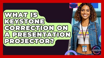 What Is Keystone Correction On A Presentation Projector? - Conventions Network