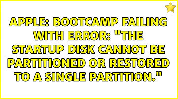 Bootcamp Failing with Error: "The startup disk cannot be partitioned