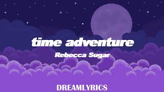 Time Adventure [Slowed + Reverb] (Lyrics) - Rebecca Sugar