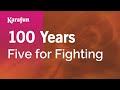 100 years  five for fighting  karaoke version  karafun