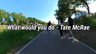 What would you do - Tate McRae Lyrics