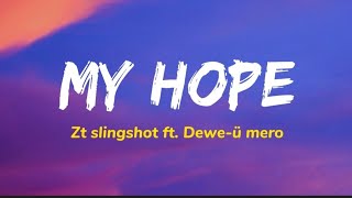 ZT Slingshot - My Hope ft. Dewe-ü Mero ( lyrics ) | Chakhesang | Phek | Nagaland