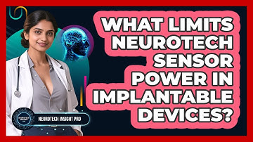 What Limits Neurotech Sensor Power In Implantable Devices? - Neurotech Insight Pro