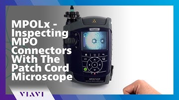 MPOLx - Inspecting MPO Connectors With The Patch Cord Microscope