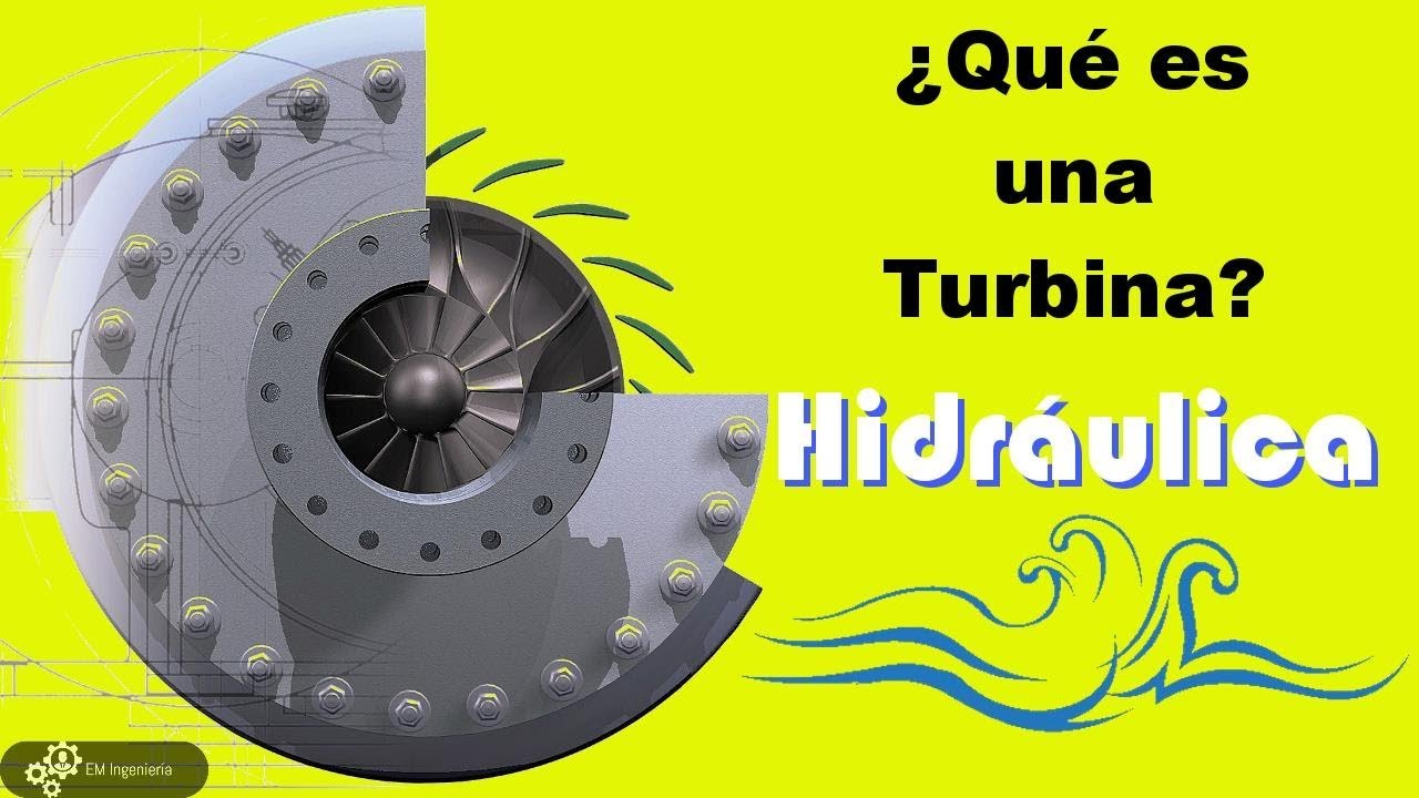 Qué es una turbina hidráulica? 