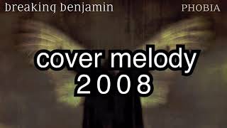 Breaking Benjamin - Cover Melody 2008