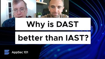 Why is DAST better than IAST?  | AppSec 101