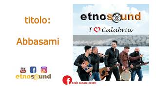 Etnosound (CD 2019 I LOVE CALABRIA) Traccia 06 - ABBASAMI