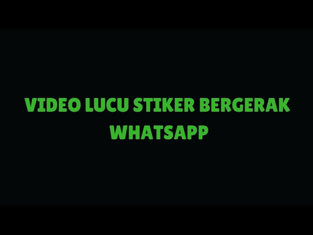 Video Lucu Stiker Wa Bergerak class=