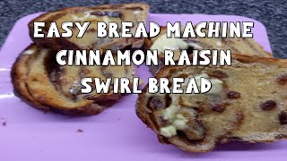 Easy bread machine cinnamon raisin swirl bread