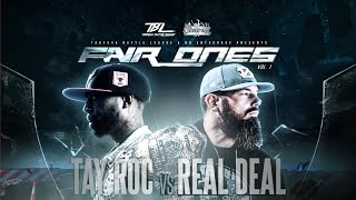 TAY ROC vs REAL DEAL || FAIR ONES VOL 1 || TBL+ NO ENTOURAGE #tayroc #realdeal #urltv #tbl #kotd