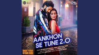 Download lagu Aankhon Se Tune 2.0 (From 'Bhai Tera Star Hai')