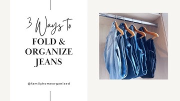 3 WAYS TO FOLD JEANS | Organized Home & Closet | How to organize Jeans