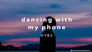 HYBS - dancing with my phone (lyrics)
