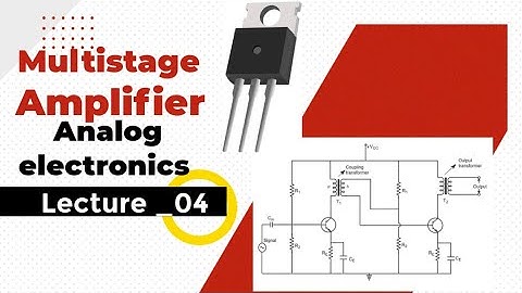 What is multistage amplifier working principle