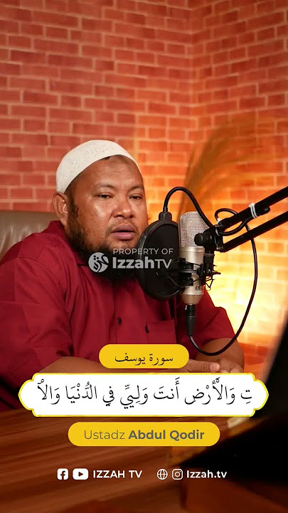 Ustadz Abdul Qodir - Surah Yusuf : 101