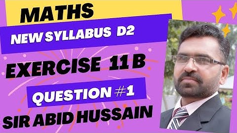 New syllabus Maths D2 Oxford exercise 11 B Question #1 by Sir Abid Hussain @taleemotarbiat72