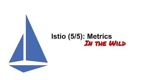 Istio (5/5): Metrics