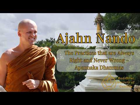 The Practices that are Always Right and Never Wrong - Apannaka Dhammas | Ajahn Nando