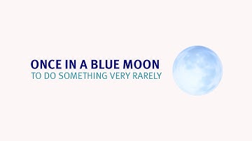 Once in a blue moon meaning | Learn the best English idioms