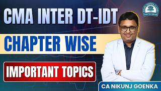 CMA INTERMEDIATE DT &amp; IDT CHAPTERWISE IMPORTANT TOPICS June 2026 CA NIKUNJ GOENKA