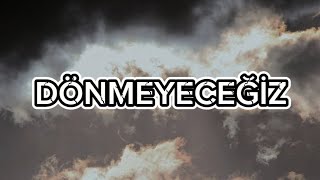 DÖNMEYECEĞİZ | yeni neşid