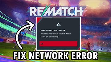 HOW TO FIX UNKNOWN NETWORK ERROR IN REMATCH BETA TEST | #rematchbetatest