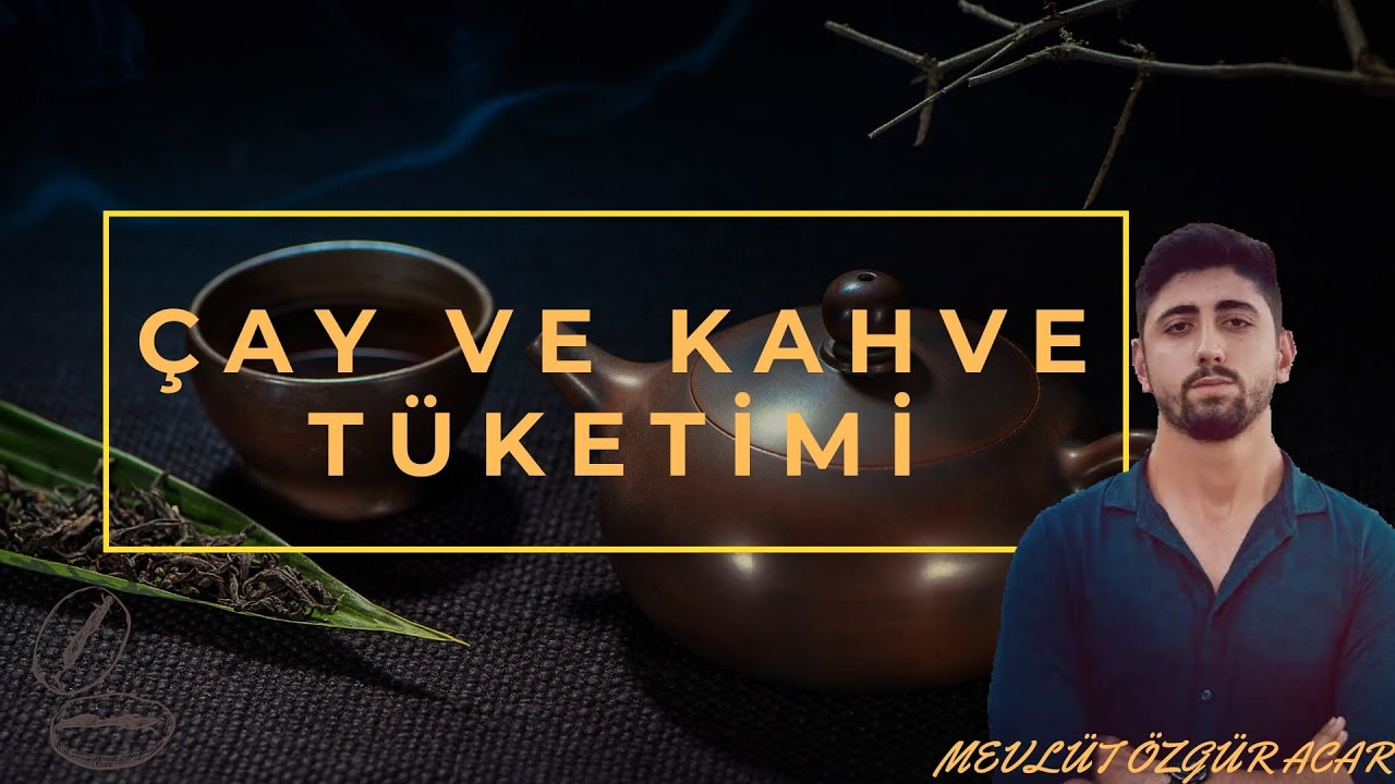 ÇAY VE KAHVE TÜKETİMİ (Kafein miktarları, yarar ve zararları) bir
