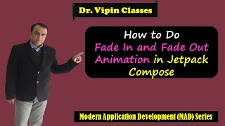 Fade In and Fade Out Animation in Jetpack Compose | MAD Series | Dr Vipin Classes