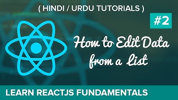 How to Edit a data in a List in ReactJS  Part 2 - Hindi / Urdu Tutorial #9