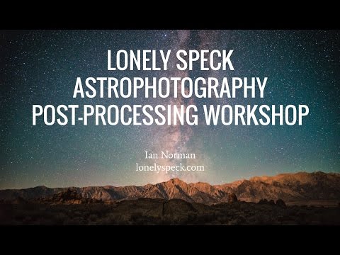 2016 Lonely Speck Astrophotography Post-Processing Workshop