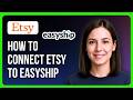 How To Connect Etsy To Easyship