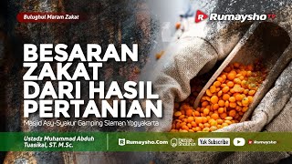Bulughul Maram : Besaran Zakat dari Hasil Pertanian - Ustadz M Abduh Tuasikal