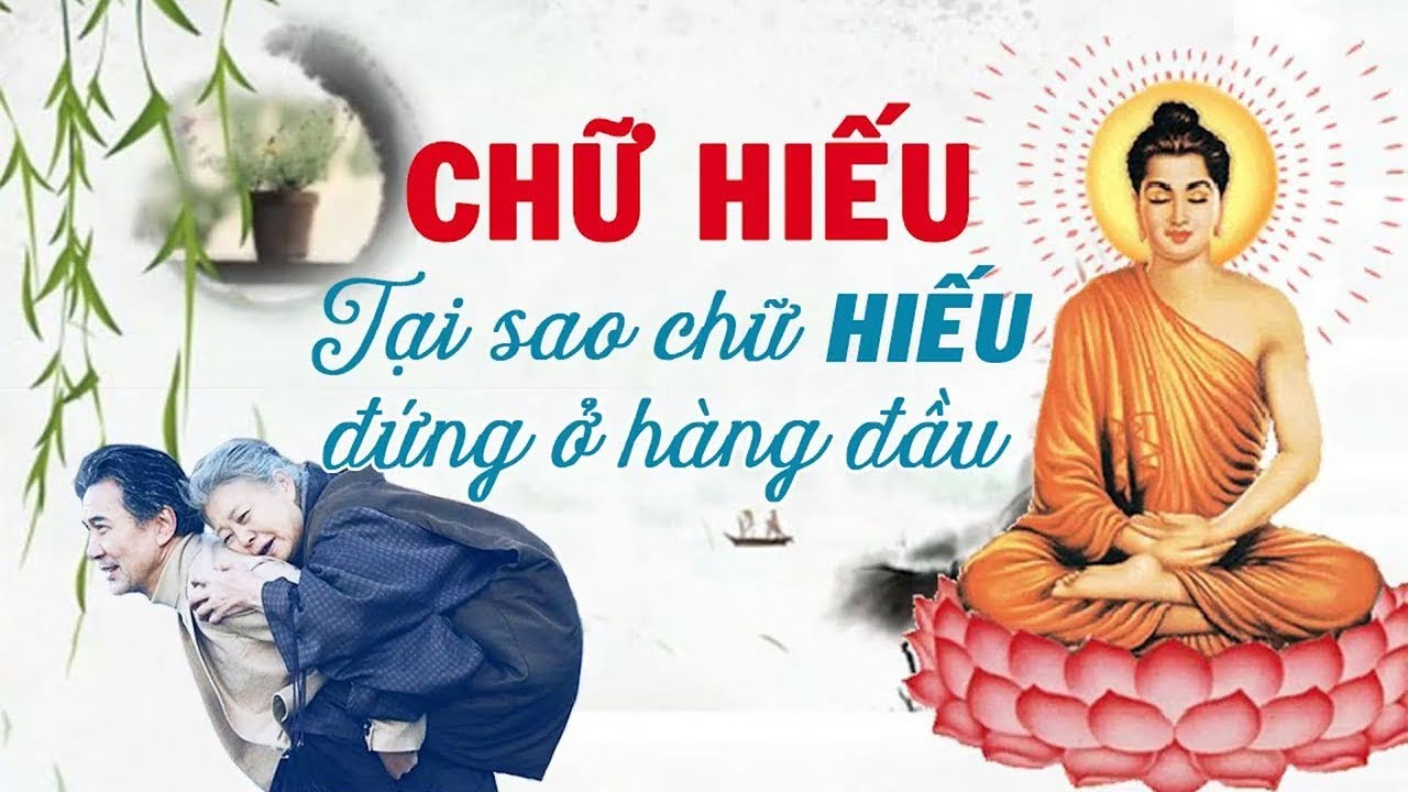 LỜI PHẬT DẠY: Tại Sao Chữ Hiếu Đứng Ở Hàng Đầu I Tâm Hiếu Là Tâm Phật, Hạnh Hiếu Là Hạnh Phật?