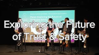 Exploring the future of Trust and Safety