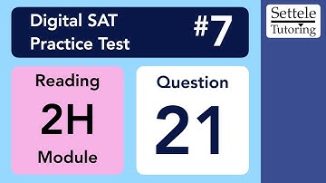 Digital SAT 7, Reading Module 2H, Question 21