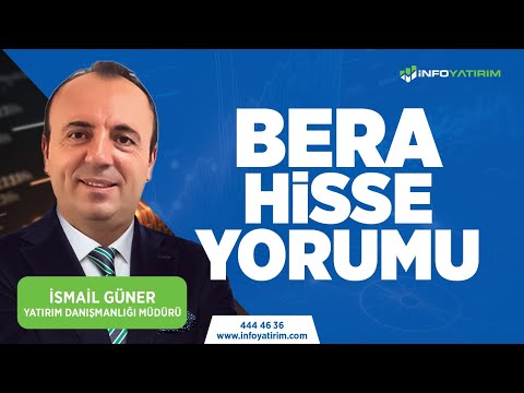 İsmail Güner'den BERA Hisse Yorumu \