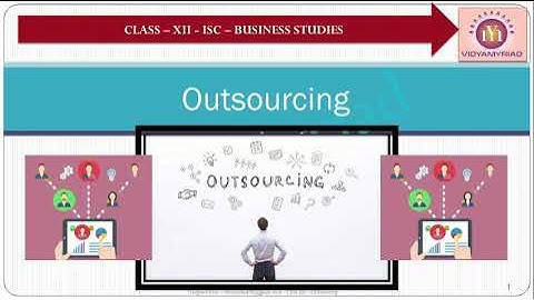 Class 12 II Business Studies II Outsourcing II ISC II Vidya Myriad II