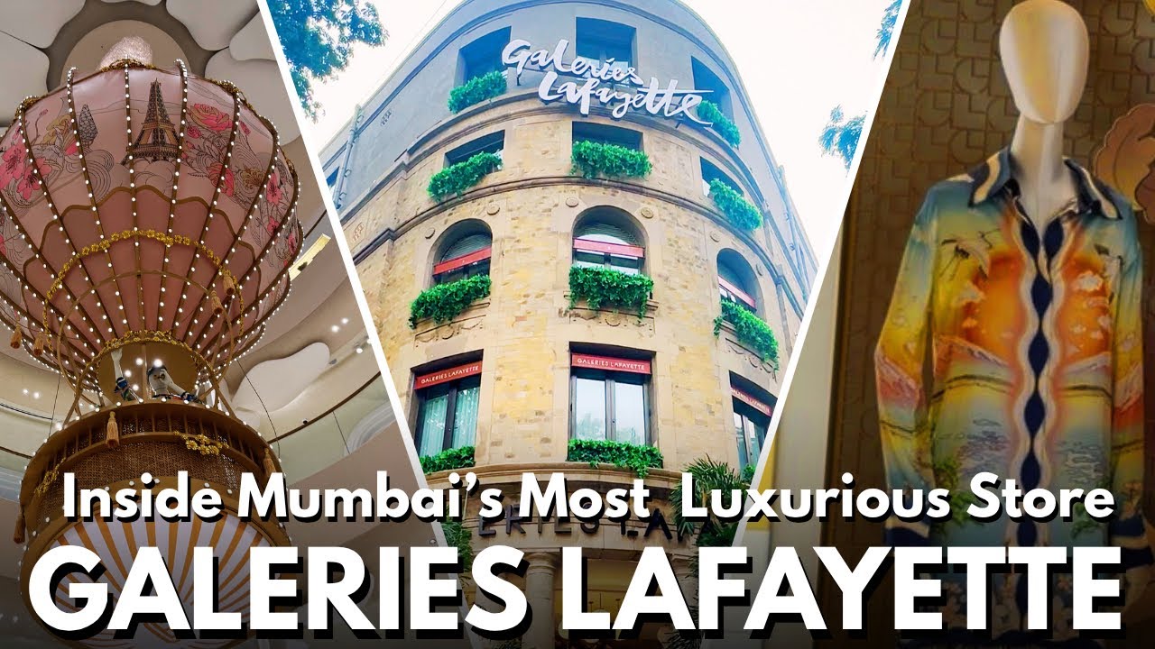 First Look: Galeries Lafayette, Mumbai – India’s New Luxury Landmark!