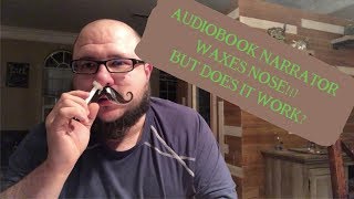 Narrator Waxes Nose! Does it work?