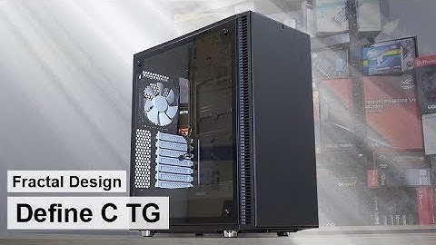 Fractal Design Define C TG -- My NEW Favorite Case!