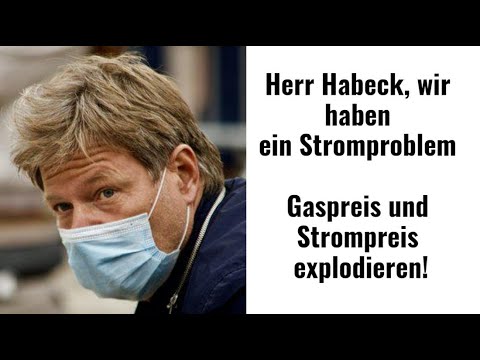 Herr Habeck, wir haben ein Stromproblem - Gaspreis und Strompreis explodieren! Marktgeflüster