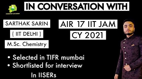IIT JAM 2021 CHEMISTRY TOPPER INTERVIEW | SARTHAK | AIR 17 | TIFR SELECTED  | IIT JAM 2022