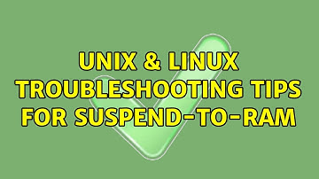 Unix & Linux: Troubleshooting tips for Suspend-to-RAM