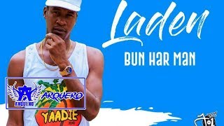 Laden - Bun Har Man (Dirty Memories Riddim) September 2017