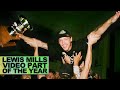 LEWIS MILLS - VIDEO PART OF THE YEAR  - NORA CUP 2022