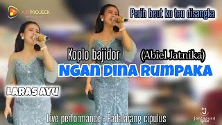 NGAN DINA RUMPAKA (ABIEL JATNIKA)//#LIVE PERFOAM PADALARANG #LARASAYU #KOPLO #BAJIDORS