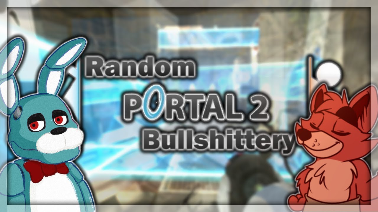 Random Portal 2 Bullshittery | Portal 2 Funny Moments - YouTube