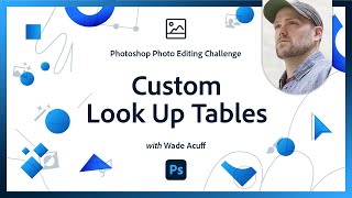 Custom Look Up Tables | Photoshop Photo Editing Challenge Custom Look Up Tables | Photoshop Photo Editing Challenge
